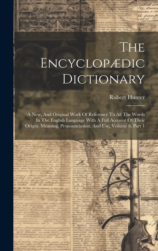 The Encyclopædic Dictionary by Robert Hunter, Hardcover | Indigo Chapters