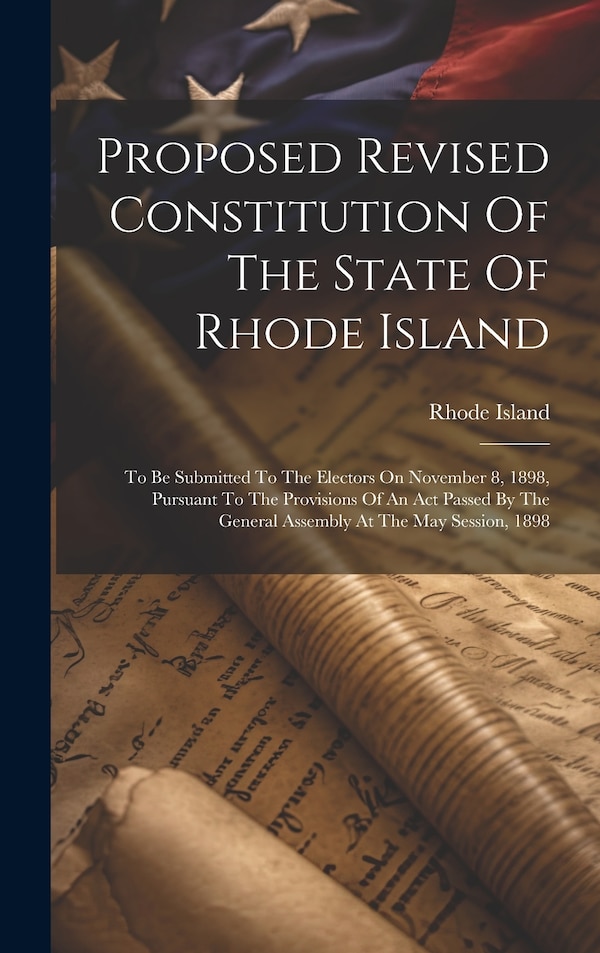 Proposed Revised Constitution Of The State Of Rhode Island, Hardcover | Indigo Chapters