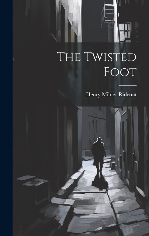 The Twisted Foot by Henry Milner Rideout, Hardcover | Indigo Chapters