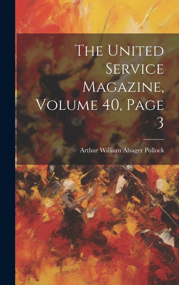 The United Service Magazine Volume 40 Page 3 by Arthur William Alsager Pollock, Hardcover | Indigo Chapters