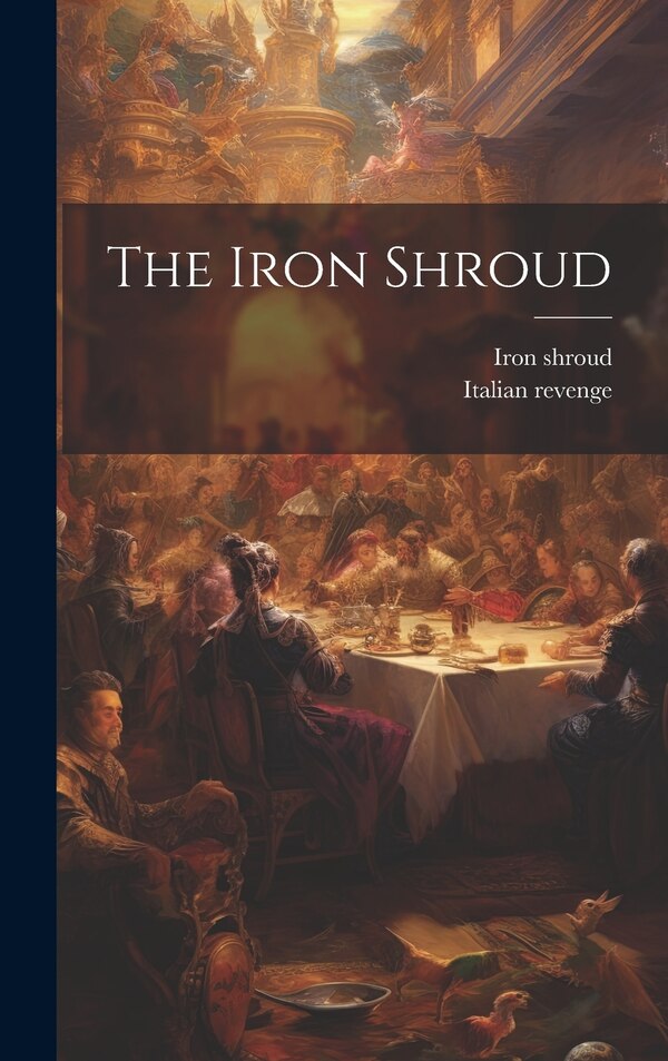 The Iron Shroud by Italian Revenge, Hardcover | Indigo Chapters