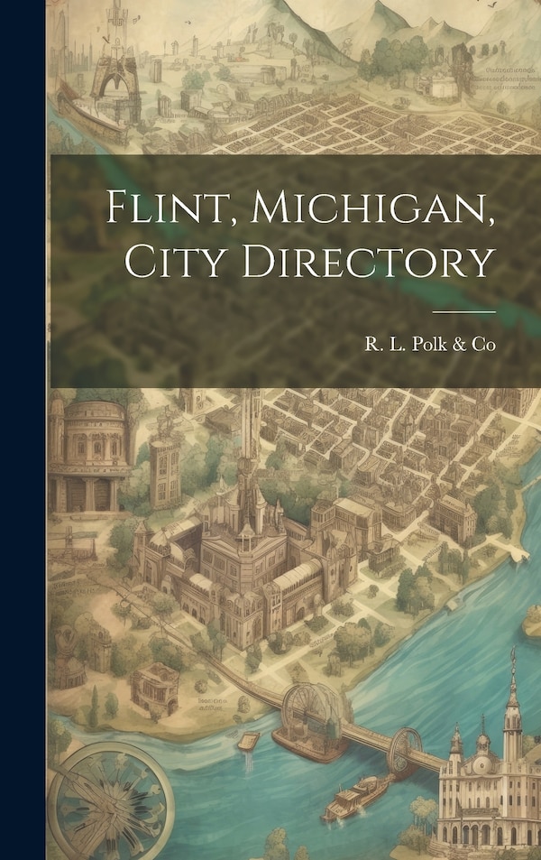 Flint Michigan City Directory by R L Polk & Co, Hardcover | Indigo Chapters