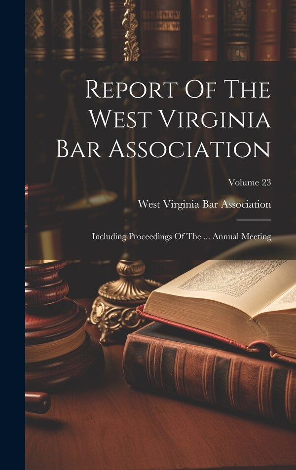 Report Of The West Virginia Bar Association, Hardcover | Indigo Chapters