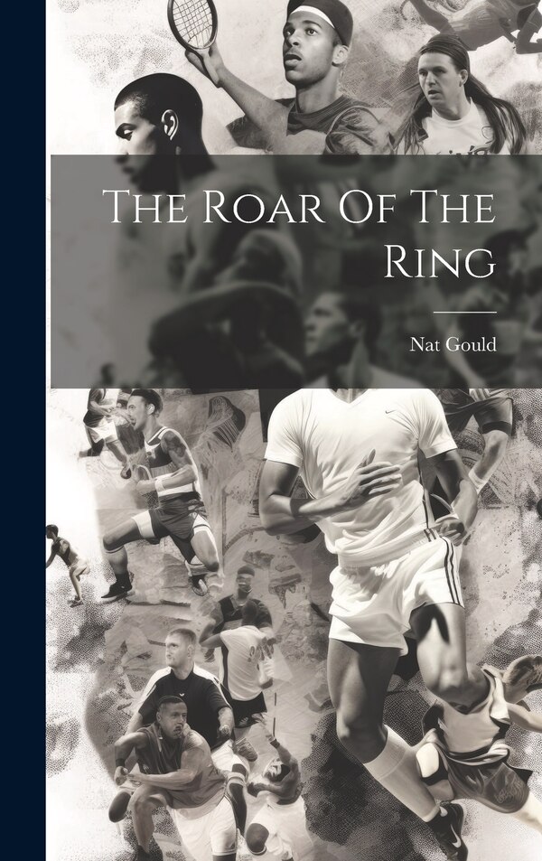 The Roar Of The Ring by Nat Gould, Hardcover | Indigo Chapters