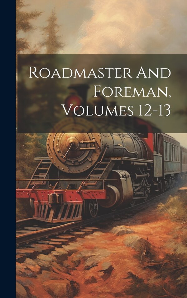 Roadmaster And Foreman Volumes 12-13 by Anonymous, Hardcover | Indigo Chapters