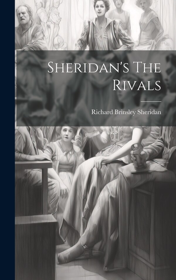 Sheridan's The Rivals by Richard Brinsley Sheridan, Hardcover | Indigo Chapters