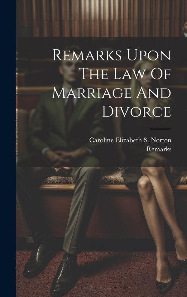 Remarks Upon The Law Of Marriage And Divorce, Hardcover | Indigo Chapters