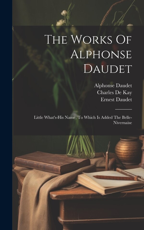 The Works Of Alphonse Daudet, Hardcover | Indigo Chapters