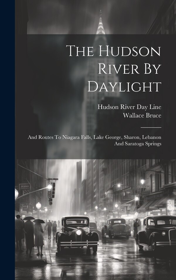 The Hudson River By Daylight by Wallace Bruce, Hardcover | Indigo Chapters