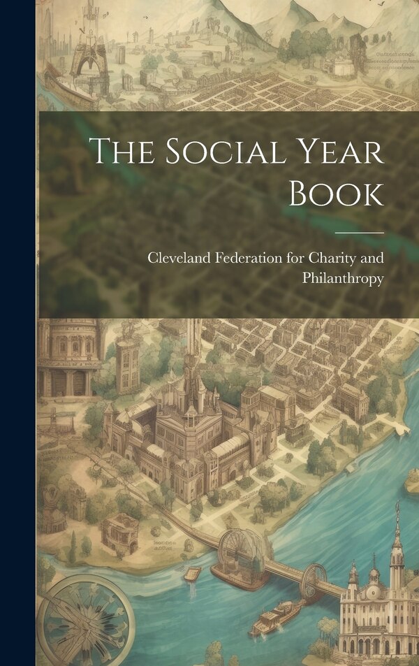 The Social Year Book by Cleveland Federation for Charity and, Hardcover | Indigo Chapters
