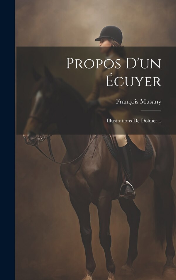 Propos D'un Écuyer by François Musany, Hardcover | Indigo Chapters