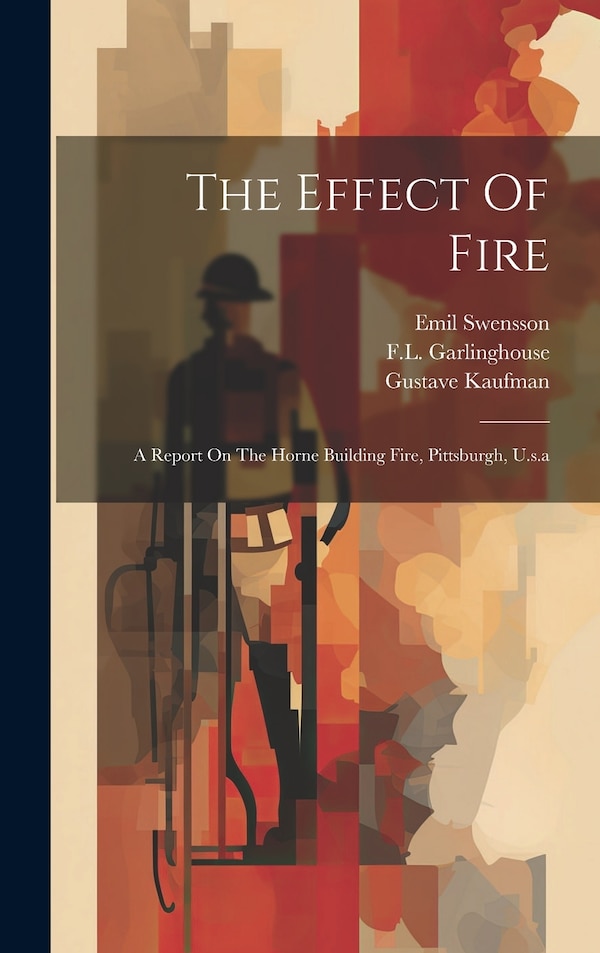 The Effect Of Fire by Gustave Kaufman, Hardcover | Indigo Chapters