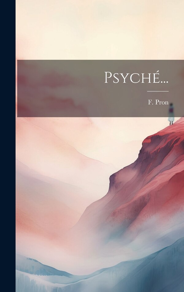 Psyché. by F Pron, Hardcover | Indigo Chapters