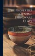 The Properties Of Some Stoneware Clays by Harry George Schurecht, Hardcover | Indigo Chapters