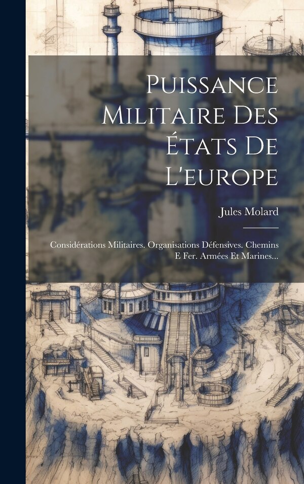 Puissance Militaire Des États De L'europe by Jules Molard, Hardcover | Indigo Chapters