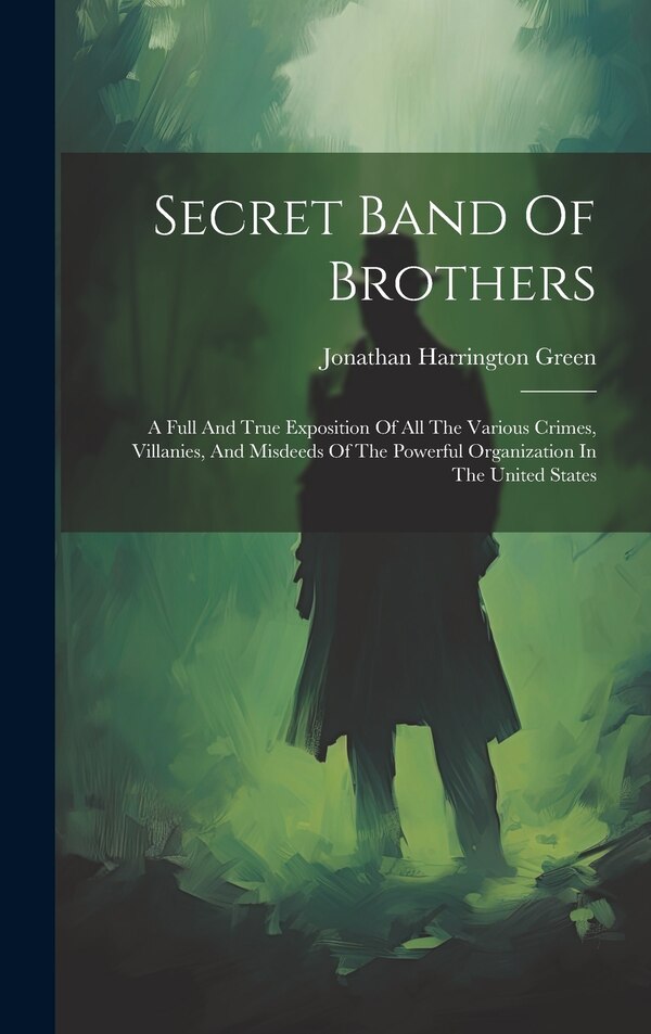 Secret Band Of Brothers by Jonathan Harrington Green, Hardcover | Indigo Chapters