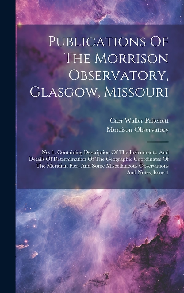 Publications Of The Morrison Observatory Glasgow Missouri, Hardcover | Indigo Chapters