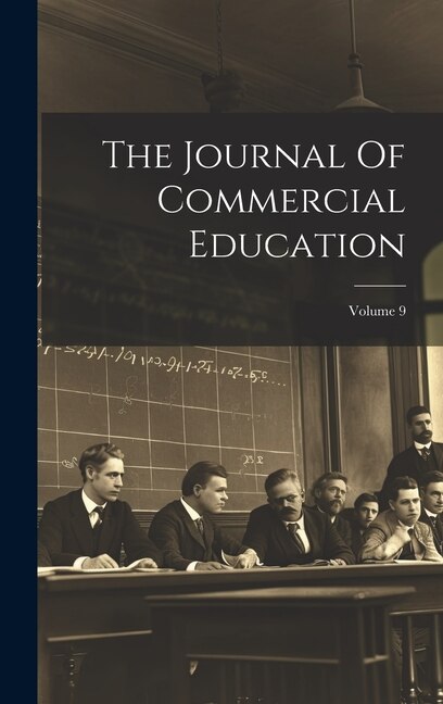The Journal Of Commercial Education; Volume 9 by Anonymous, Hardcover | Indigo Chapters