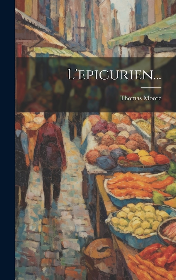 L'epicurien. by Thomas Moore, Hardcover | Indigo Chapters