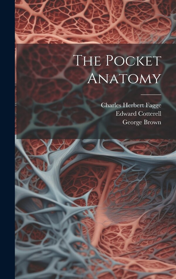 The Pocket Anatomy by Charles Herbert Fagge, Hardcover | Indigo Chapters