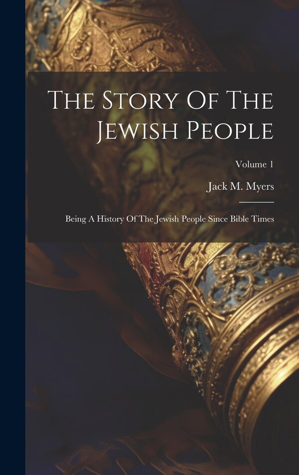 The Story Of The Jewish People by Jack M Myers, Hardcover | Indigo Chapters