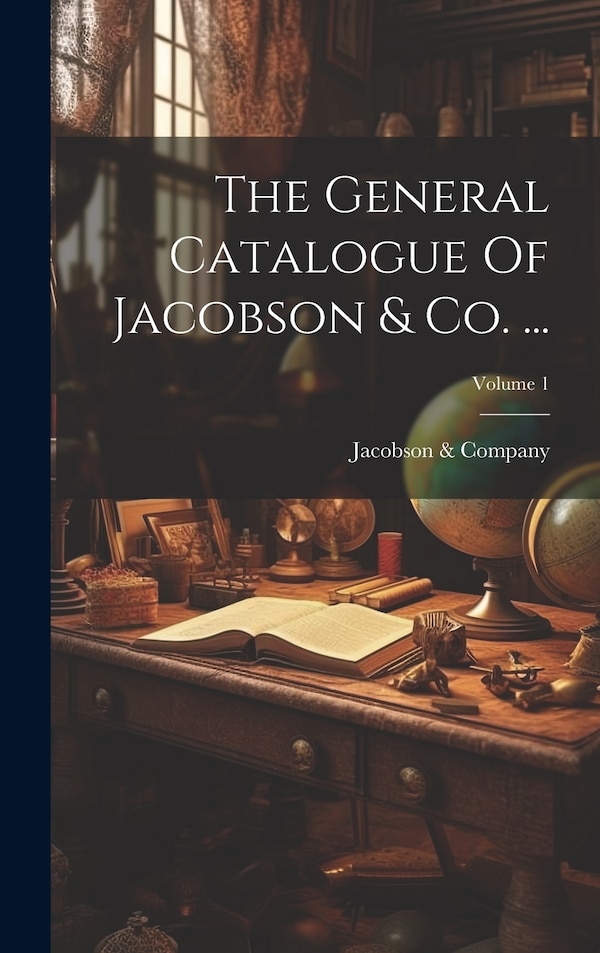 The General Catalogue Of Jacobson & Co by Jacobson & Company, Hardcover | Indigo Chapters