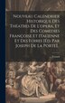 Nouveau Calendrier Historique Des Théatres De L'opera Et Des Comedies Françoise Et Italienne Et Des Foires [éd. Par Joseph De La Porte]. by Fessard