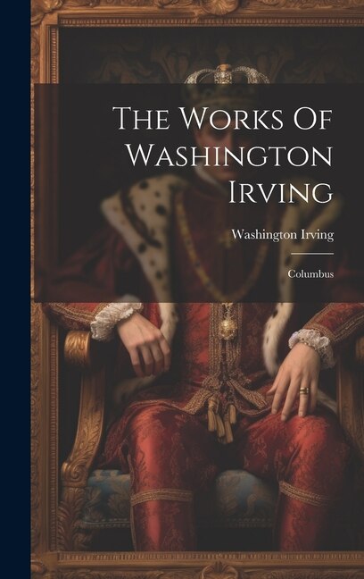 The Works Of Washington Irving, Hardcover | Indigo Chapters