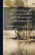 Catalogue Of Etchings And Dry Points By Rembrandt by Anonymous, Hardcover | Indigo Chapters