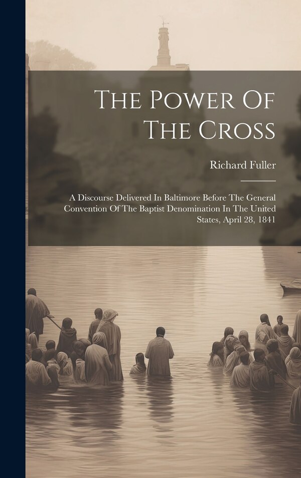The Power Of The Cross by Richard Fuller, Hardcover | Indigo Chapters
