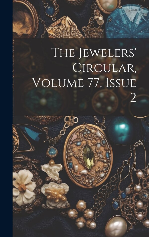 The Jewelers' Circular Volume 77 Issue 2 by Anonymous, Hardcover | Indigo Chapters