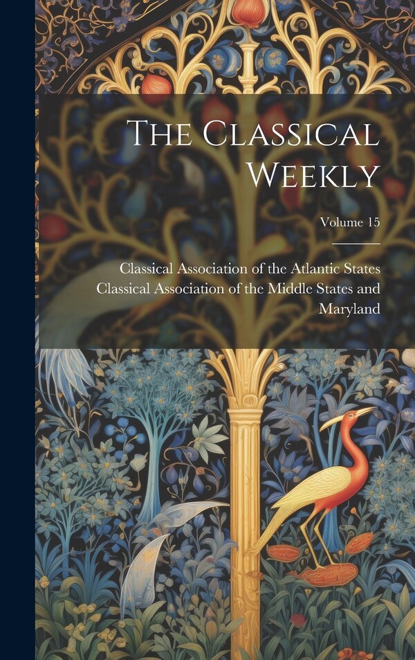 The Classical Weekly; Volume 15 by Classical Association of the Atlantic, Hardcover | Indigo Chapters