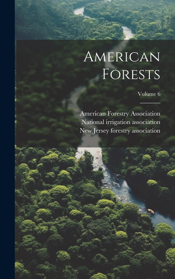 American Forests; Volume 6 by South Jersey Woodmen's Association, Hardcover | Indigo Chapters
