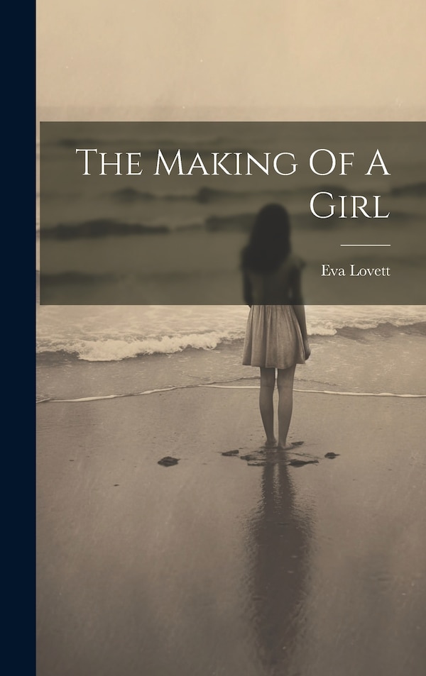 The Making Of A Girl by Eva Lovett, Hardcover | Indigo Chapters