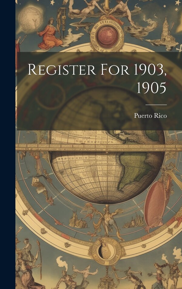 Register For 1903 1905 by Puerto Rico, Hardcover | Indigo Chapters