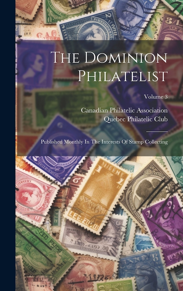 The Dominion Philatelist by Canadian Philatelic Association, Hardcover | Indigo Chapters
