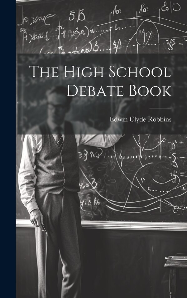 The High School Debate Book by Edwin Clyde Robbins, Hardcover | Indigo Chapters