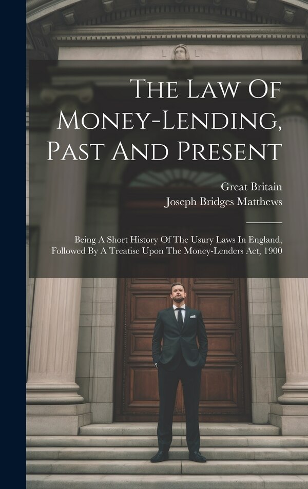 The Law Of Money-lending Past And Present by Joseph Bridges Matthews, Hardcover | Indigo Chapters