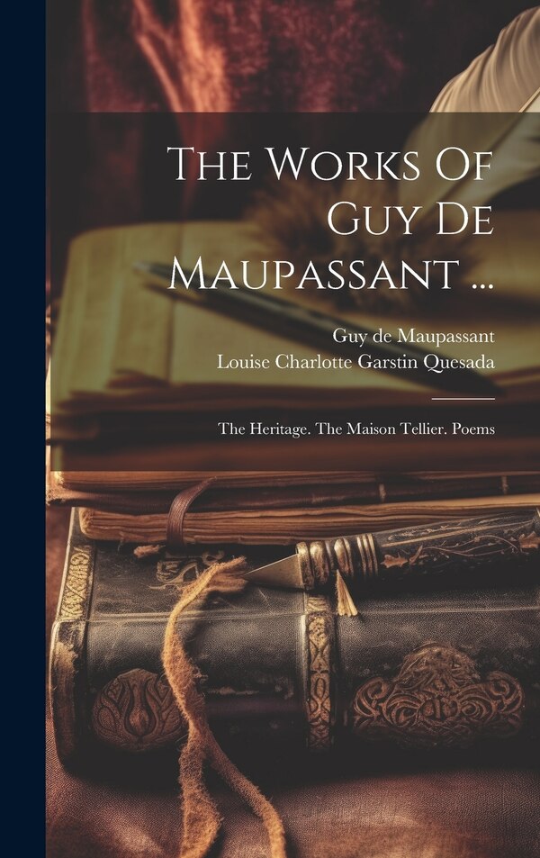 The Works Of Guy De Maupassant ., Hardcover | Indigo Chapters