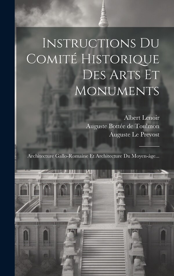 Instructions Du Comité Historique Des Arts Et Monuments by Prosper Mérimée, Hardcover | Indigo Chapters