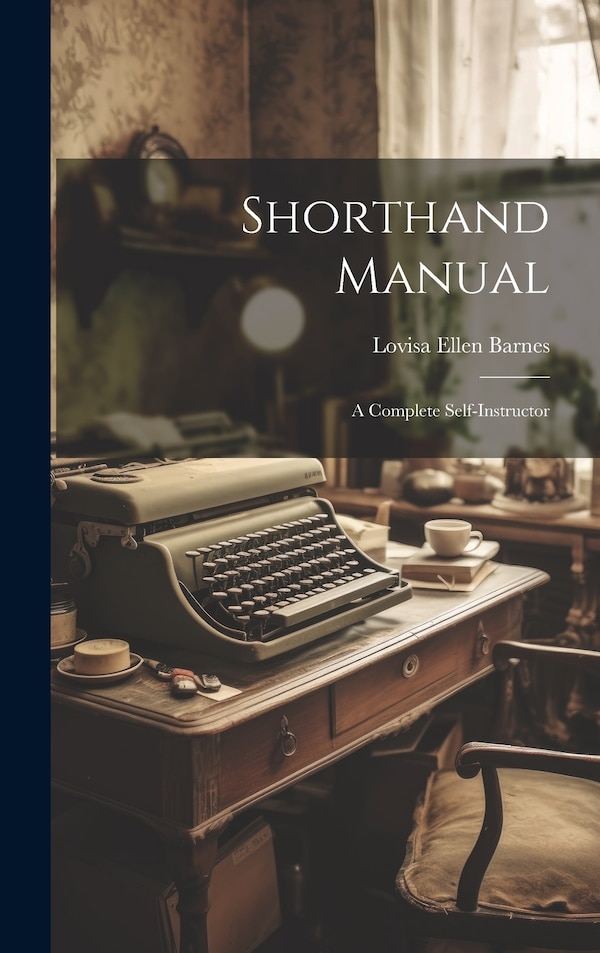 Shorthand Manual by Lovisa Ellen [Barnes (Mrs a J Barnes, Hardcover | Indigo Chapters