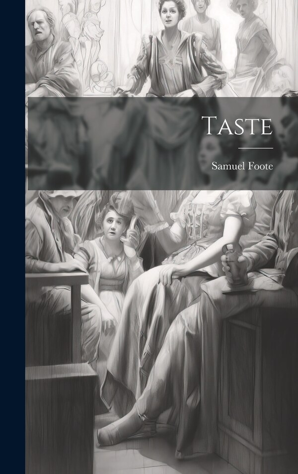 Taste by Samuel Foote, Hardcover | Indigo Chapters
