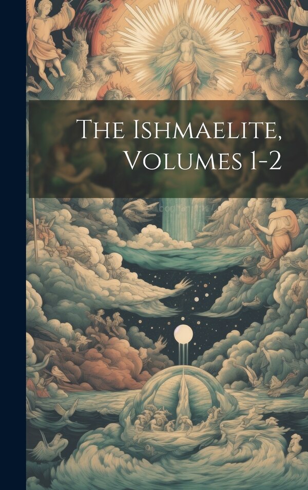 The Ishmaelite Volumes 1-2 by Anonymous, Hardcover | Indigo Chapters