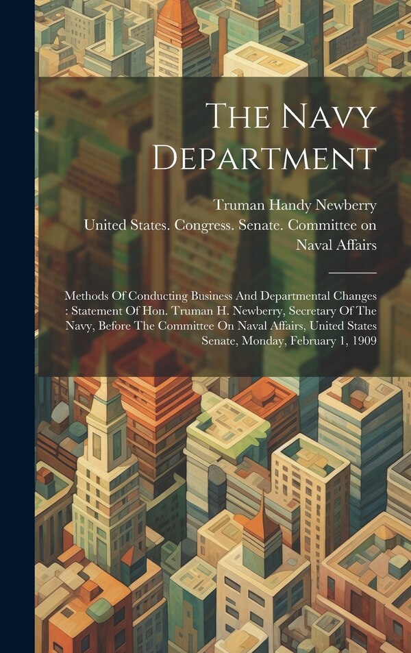 The Navy Department by United States Congress Senate Comm, Hardcover | Indigo Chapters