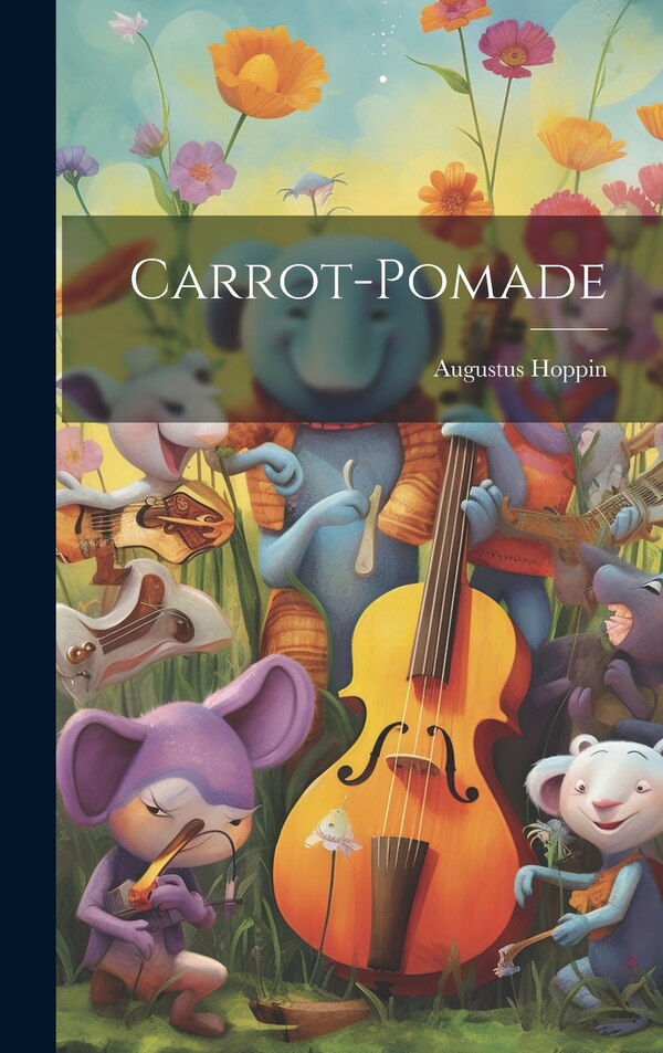 Carrot-pomade by Augustus Hoppin, Hardcover | Indigo Chapters