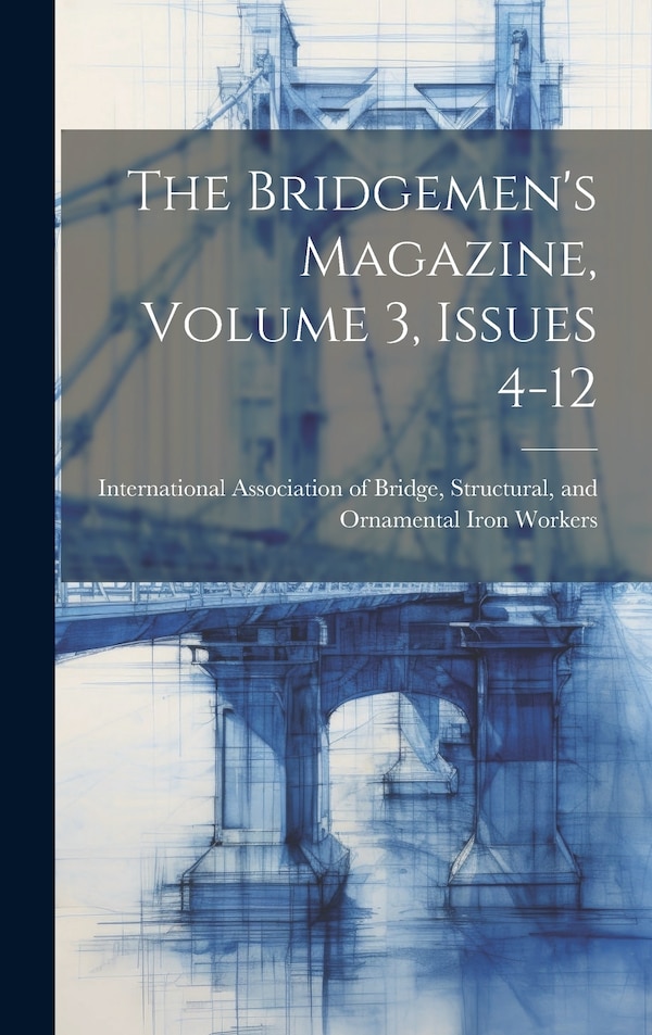 The Bridgemen's Magazine Volume 3 Issues 4-12 by International Association Of Bridge, Hardcover | Indigo Chapters