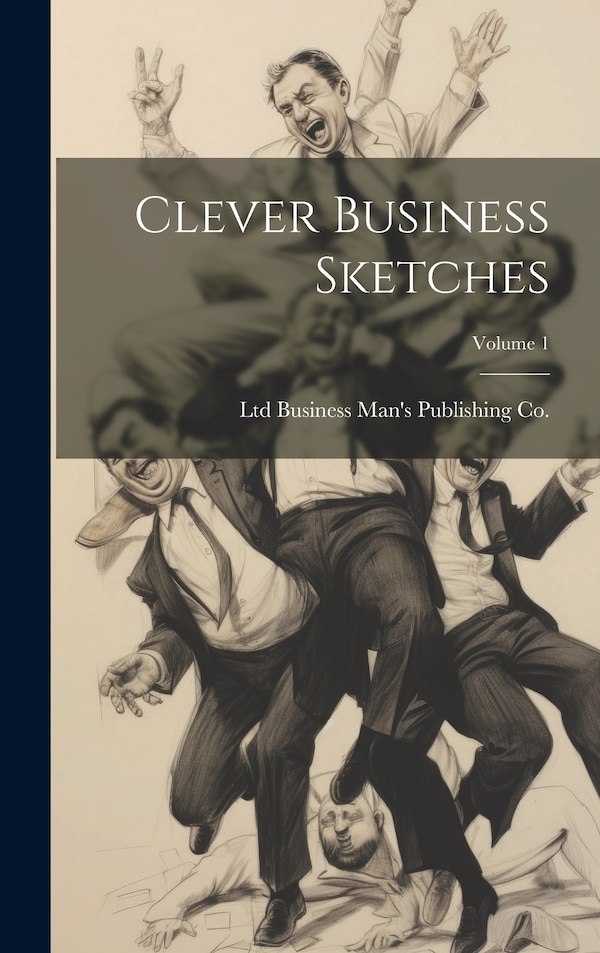 Clever Business Sketches; Volume 1 by Ltd Business Man's Publishing Co, Hardcover | Indigo Chapters