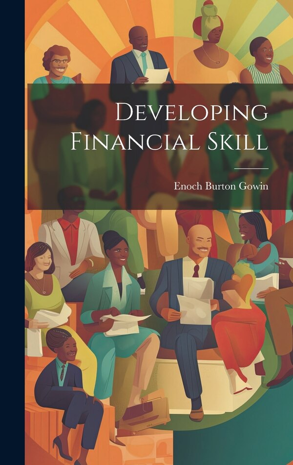 Developing Financial Skill by Enoch Burton Gowin, Hardcover | Indigo Chapters