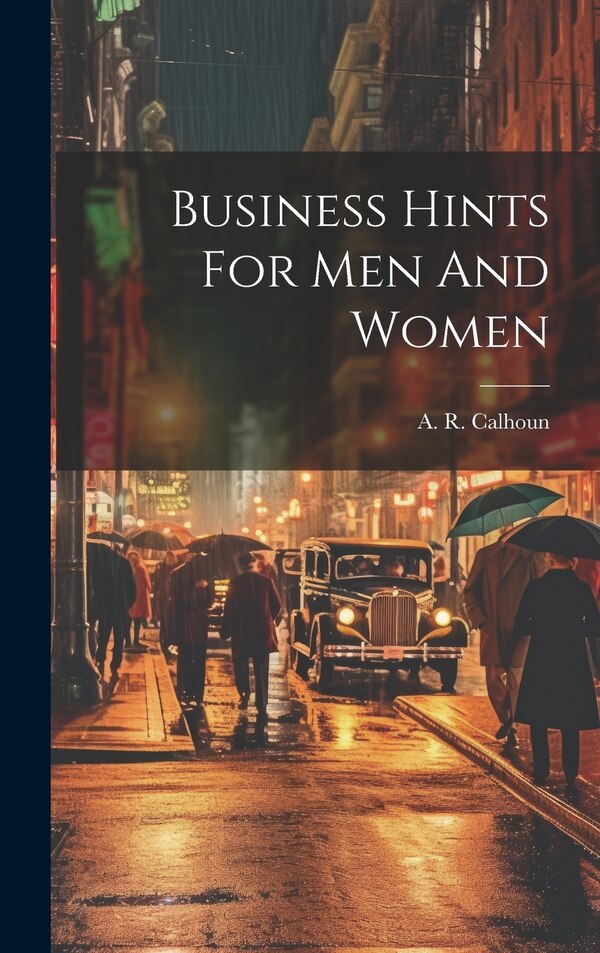 Business Hints For Men And Women by A R Calhoun, Hardcover | Indigo Chapters