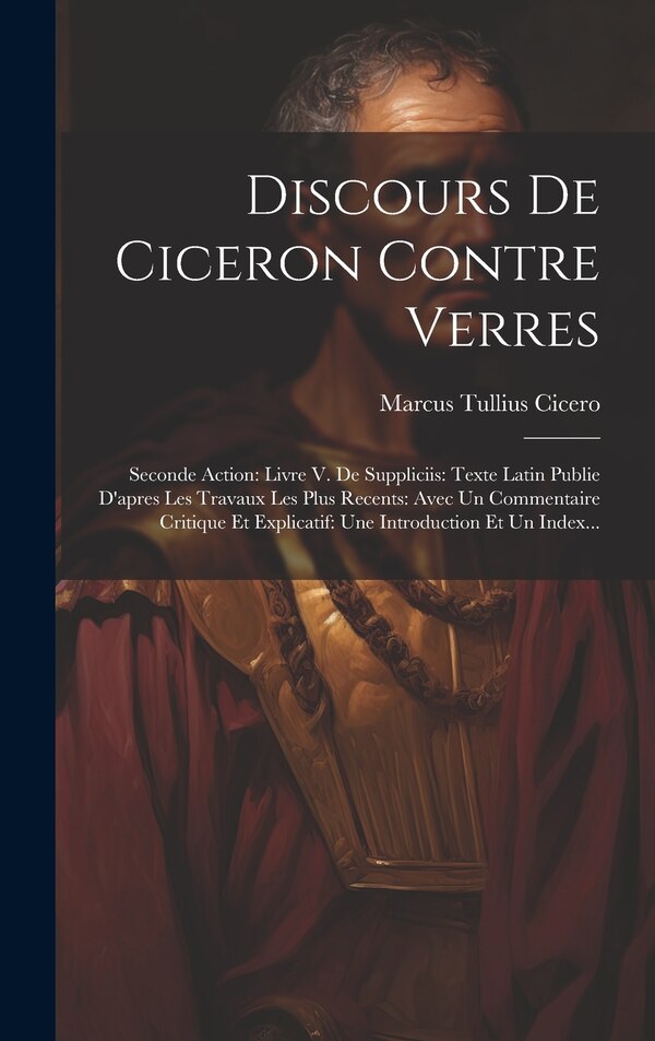 Discours De Ciceron Contre Verres by Marcus Tullius Cicero, Hardcover | Indigo Chapters